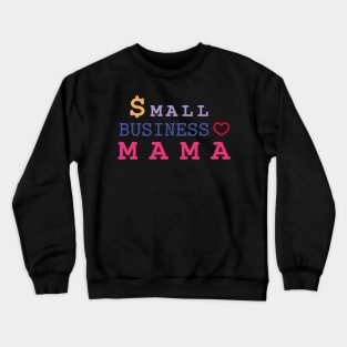 small business mama Crewneck Sweatshirt